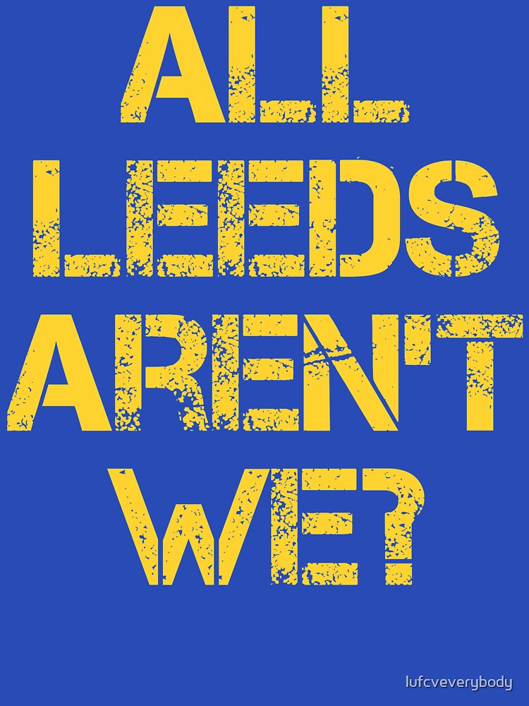 Thumbnail 7 of 7, Essential T-Shirt, All Leeds Aren't We? designed and sold by lufcveverybody.