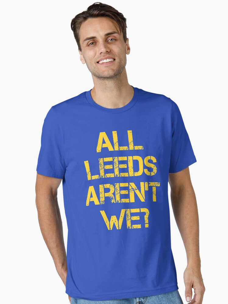 Thumbnail 2 of 7, Essential T-Shirt, All Leeds Aren't We? designed and sold by lufcveverybody.