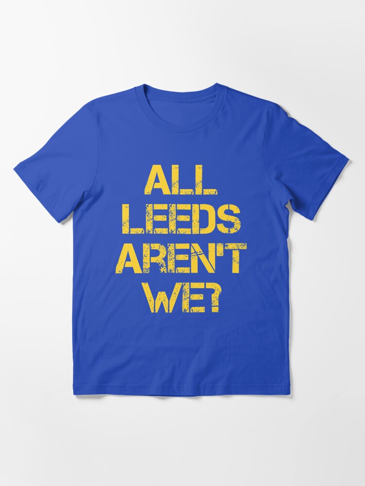 Thumbnail 3 of 7, Essential T-Shirt, All Leeds Aren't We? designed and sold by lufcveverybody.
