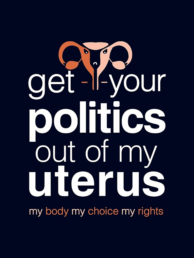 Holen Sie sich Ihre Politik aus meinem Uterus, Pro Choice Womens Rights Poster