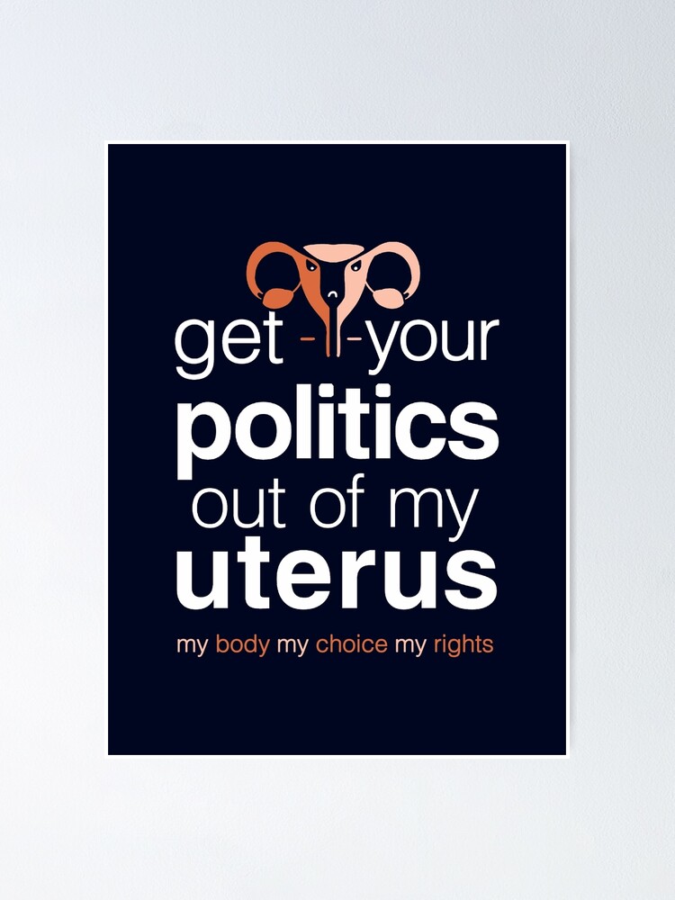 Holen Sie sich Ihre Politik aus meinem Uterus, Pro Choice Womens Rights Poster