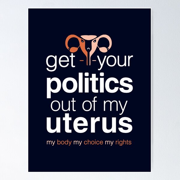 Item preview, Get Your Politics Out of My Uterus, Pro Choice Womens Rights designed and sold by BootsBoots.