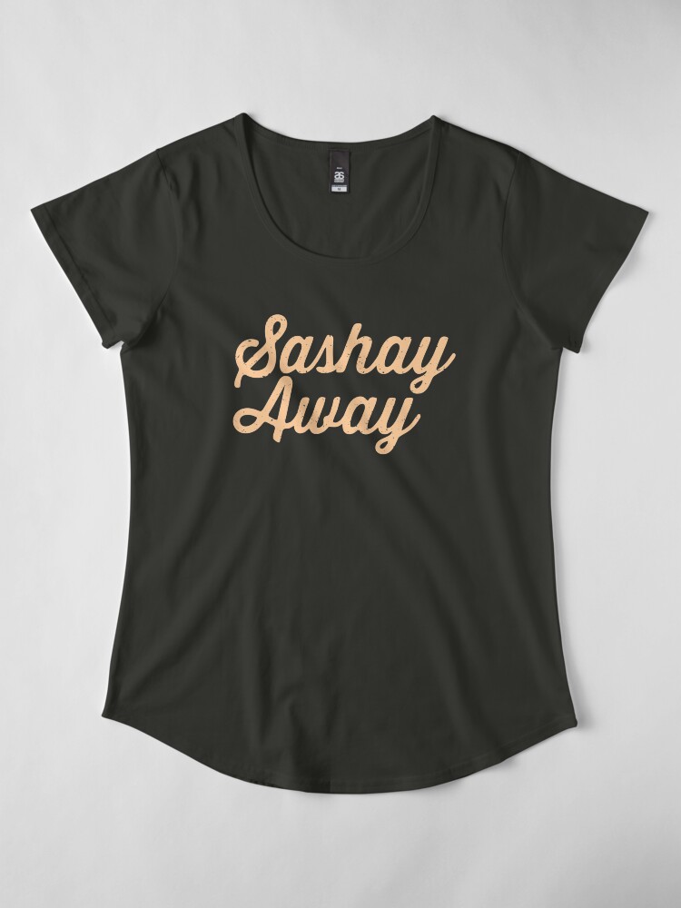 sashay away shirt
