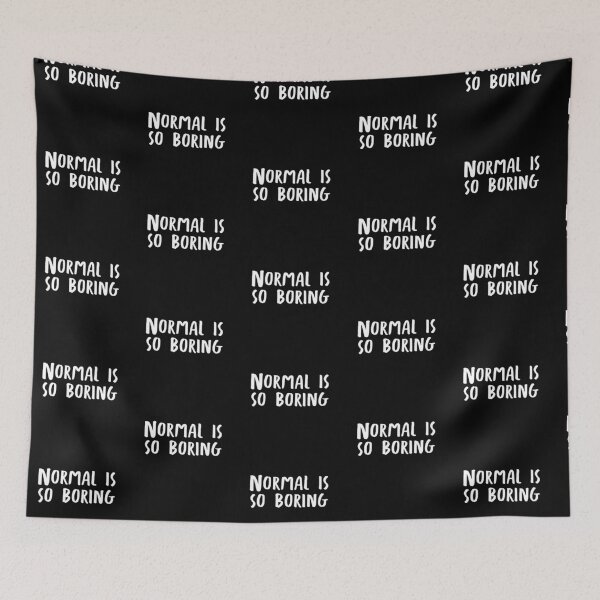 Item preview, Normal is So Boring designed and sold by CreepyNerdTees.