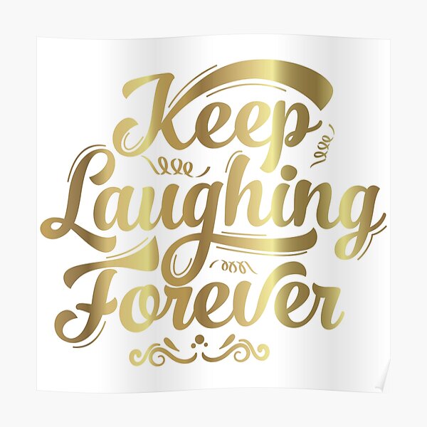 Keep Laughing Forever Glitz Poster