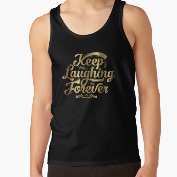 Keep Laughing Forever Glitz Tank Top