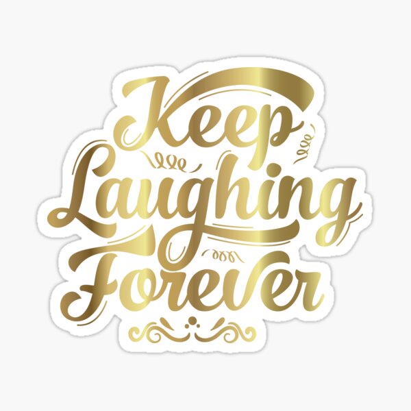 Keep Laughing Forever Glitz Sticker