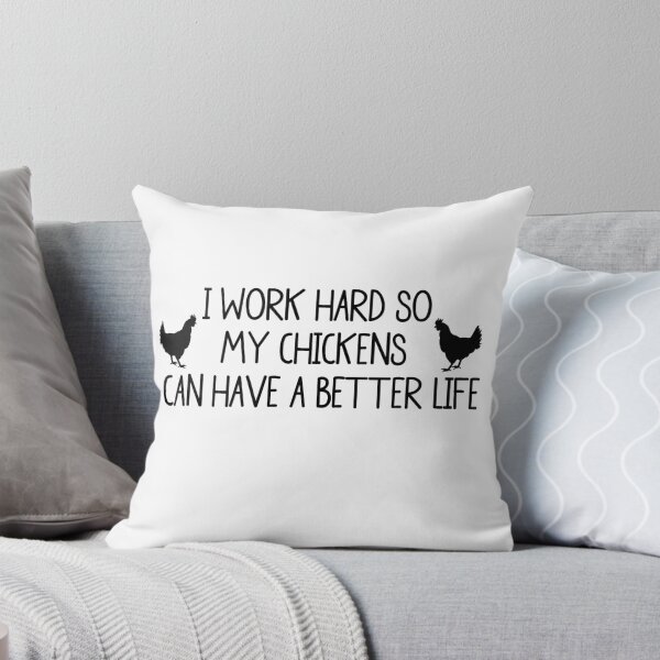 Item preview, I WORK HARD SO MY CHICKENS CAN HAVE A BETTER LIFE designed and sold by swannonthefarm.