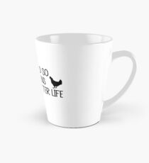 I WORK HARD SO MY CHICKENS CAN HAVE A BETTER LIFE Tall Mug