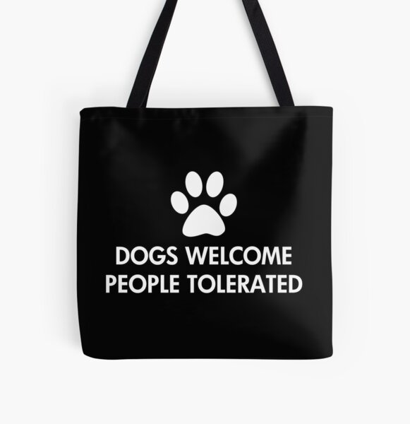 Dogs Welcome People Tolerated Saying All Over Print Tote Bag