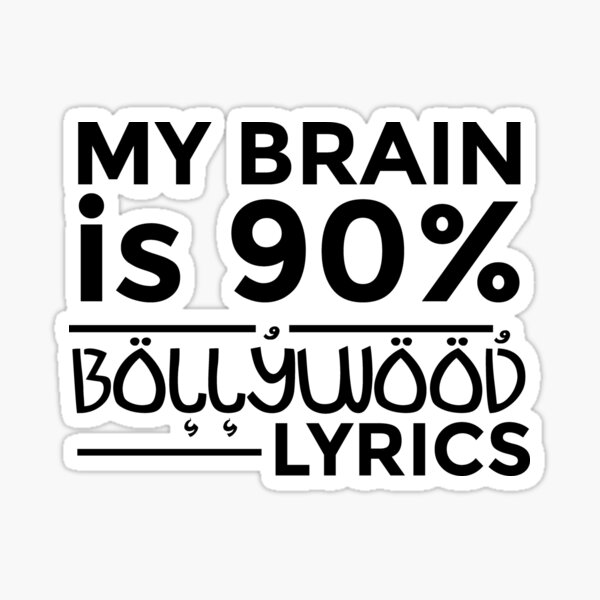 My Brain Is 100 Percent Bollywood Lyrics Sticker