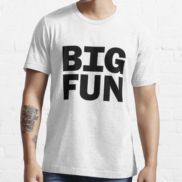 big fun shirt