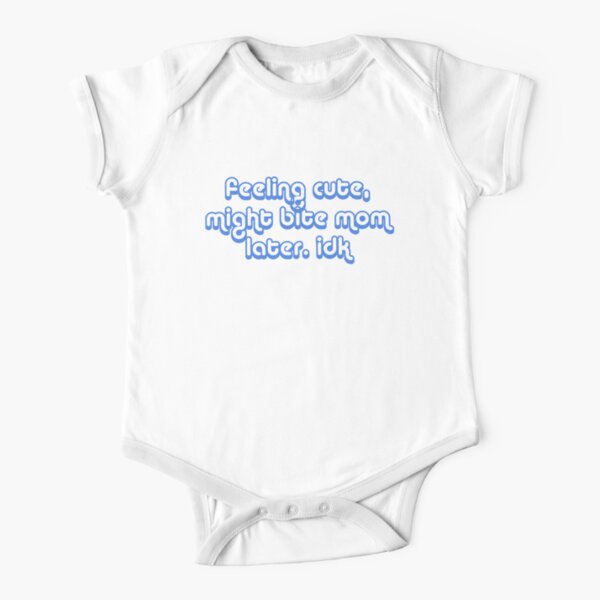 Feeling cute, Might Bite Mama Later. IDK Short Sleeve Baby One-Piece