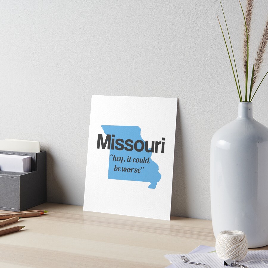 "Missouri's New State Motto" Art Board Print by AreTherePants Redbubble