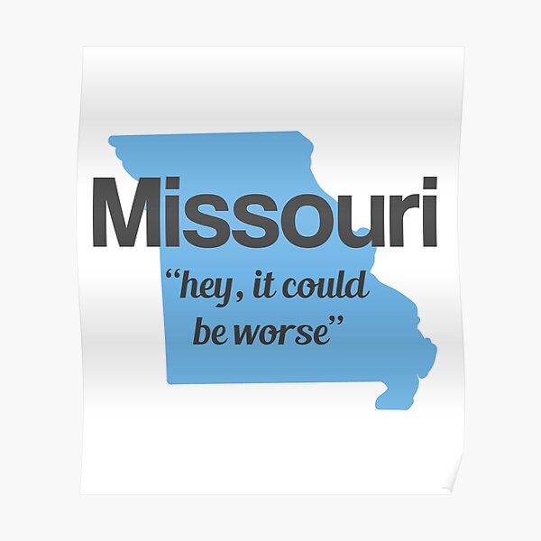 "Missouri's New State Motto" Poster by AreTherePants Redbubble