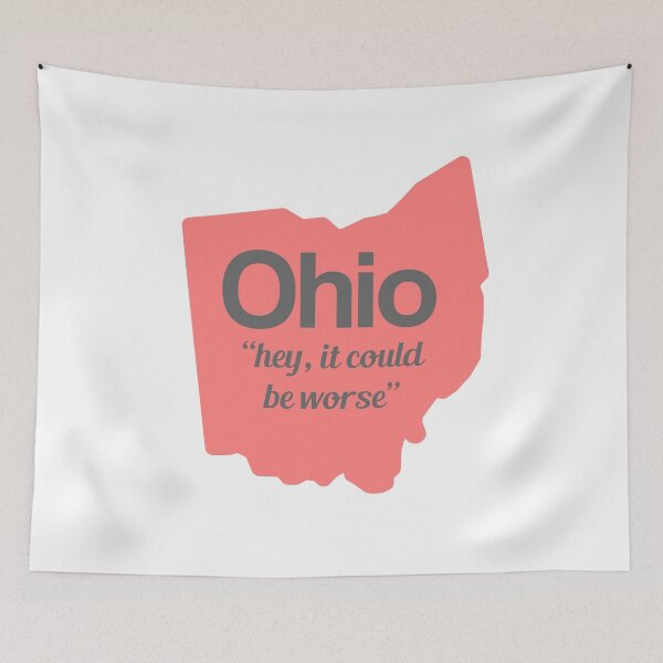 Item preview, Ohio - "hey, it could be worse" designed and sold by AreTherePants.