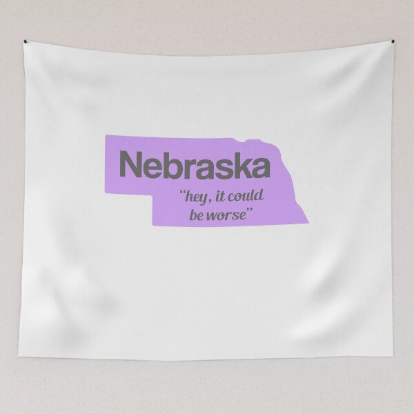 Item preview, Nebraska - "hey, it could be worse" designed and sold by AreTherePants.