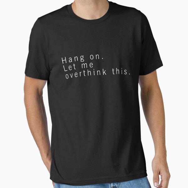 Item preview, Hang on. Let me overthink this. designed and sold by auradesign.