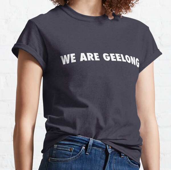 We Are Geelong Classic T-Shirt