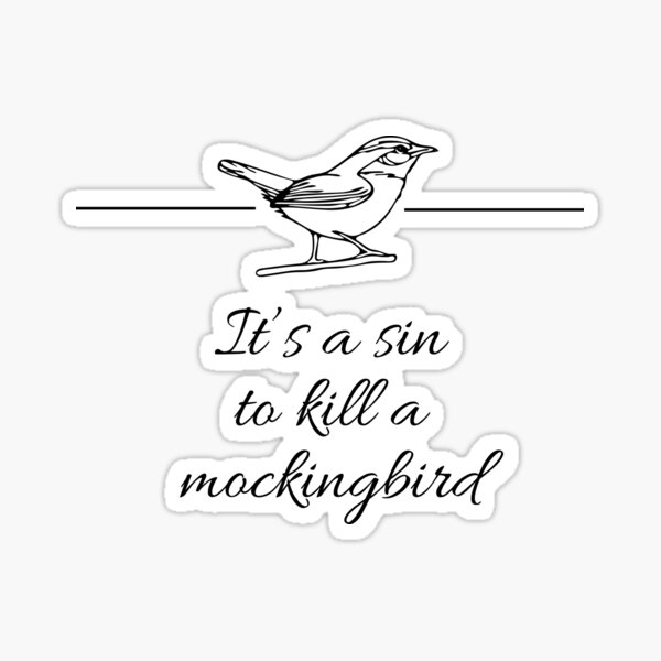 It’s a sin to kill a mockingbird Sticker