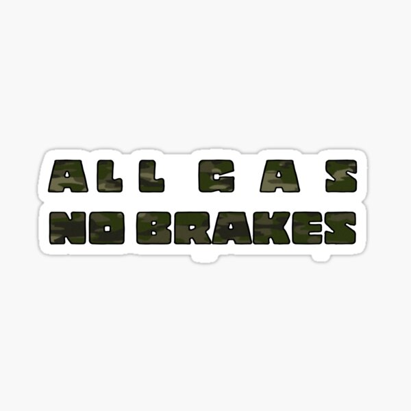 All Gas No Brake Stickers for Sale