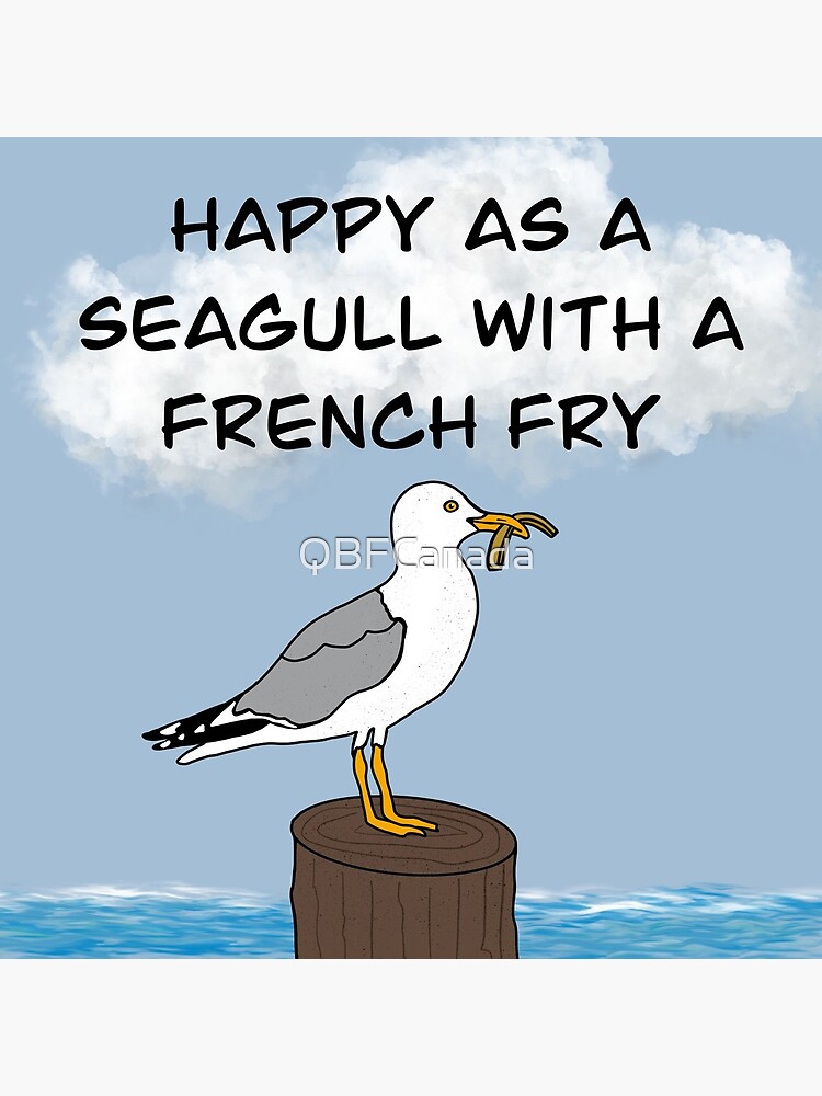 "Happy as a Seagull with a French Fry" Acrylic Block by QBFCanada