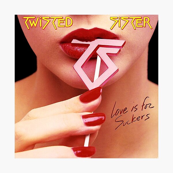 Twisted Sister - Love is for Suckers Photographic Print