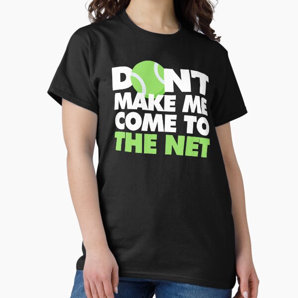 Item preview, Dont Make Me Come To The Net Funny Tennis Player designed and sold by elhefe.