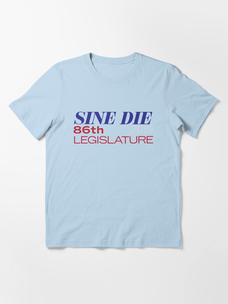 Thumbnail 3 of 7, Essential T-Shirt, Sine Die - Texas Legislature - 86th Legislative Session 2019 designed and sold by willpate.