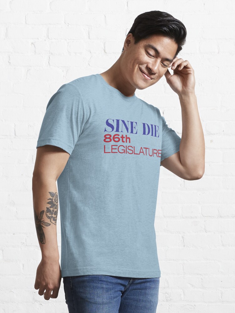 Thumbnail 3 of 7, Essential T-Shirt, Sine Die - Texas Legislature - 86th Legislative Session 2019 w/Outline designed and sold by William Pate.