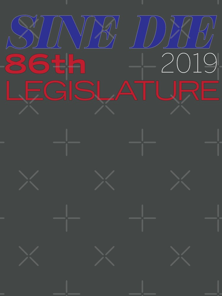Sine Die - Texas Legislature - 86th Legislative Session 2019 w/Outline by willpate