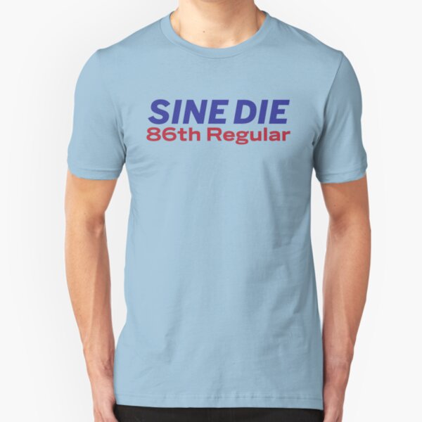 Sine Die - Texas Legislature - 86th Legislature Slim Fit T-Shirt