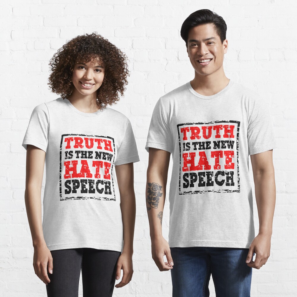 truth is the new hate speech shirt