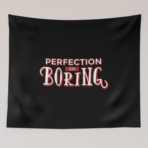 Item preview, Funny Sayings And Quotes design - Perfection Is Boring designed and sold by DNH Threads.