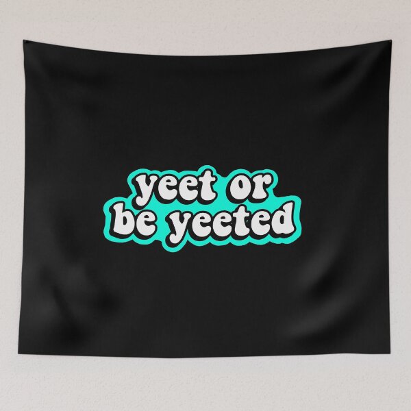 Item preview, Yeet or be Yeeted designed and sold by abby stickers.