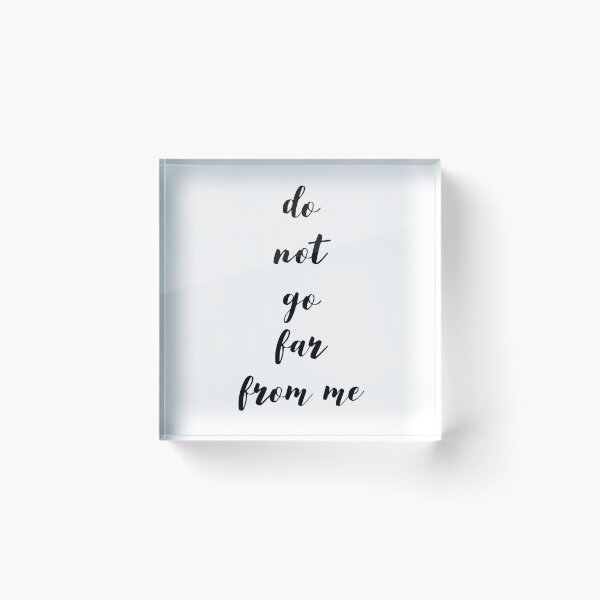 Item preview, Do not go far from me designed and sold by gingersnipe.