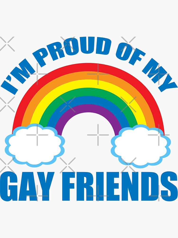 Im Proud Of My Gay Friends Sticker For Sale By Elishamarie28 Redbubble