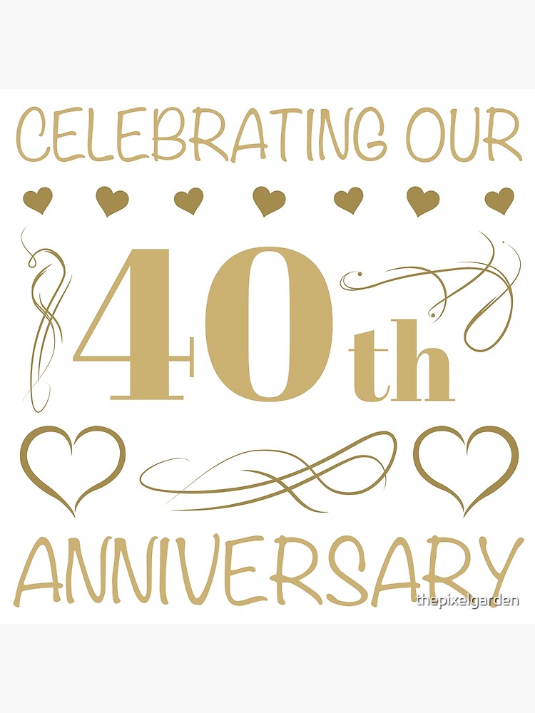  40th Wedding Anniversary Poster For Sale By Thepixelgarden Redbubble