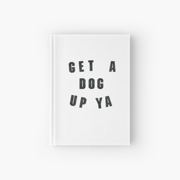 Get A Dog Up Ya - Idiot Box Hardcover Journal