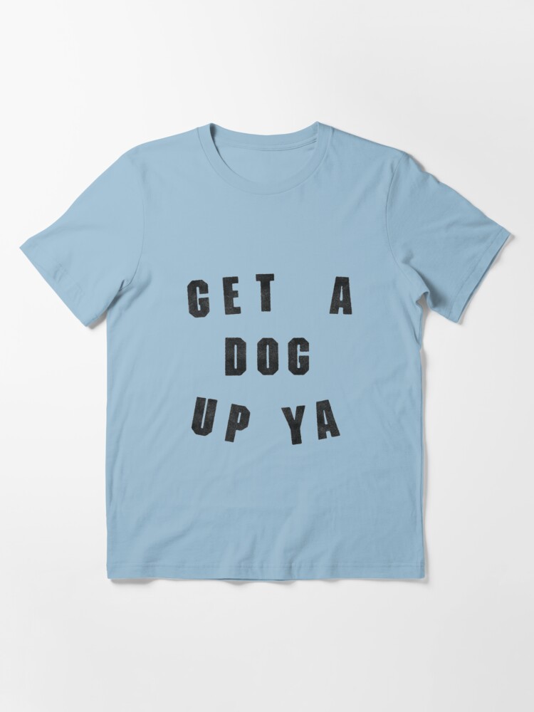 get a dog up ya shirt