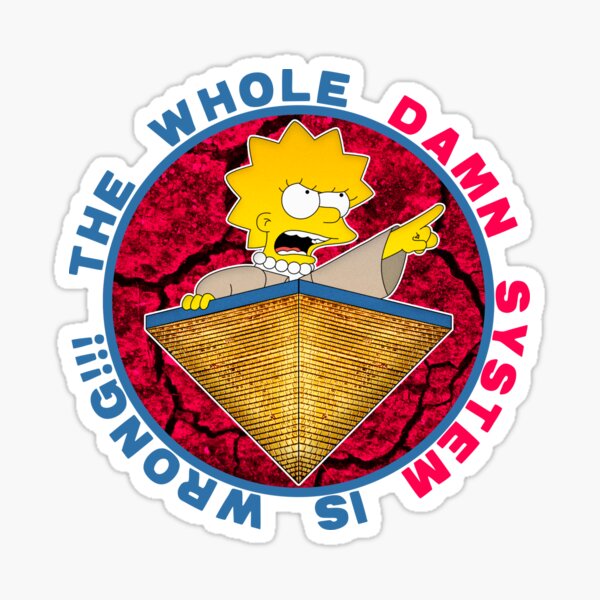 The Whole Damn System is wrong Sticker