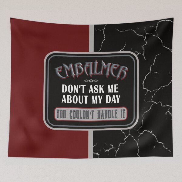 Item preview, Embalmer - Don't Ask, You Couldn't Handle It designed and sold by NoBonesLife.
