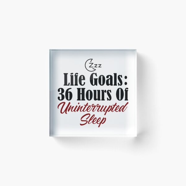 Item preview, Life Goals Uninterrupted Sleep Dream Nap Snooze Tired designed and sold by Articulate.