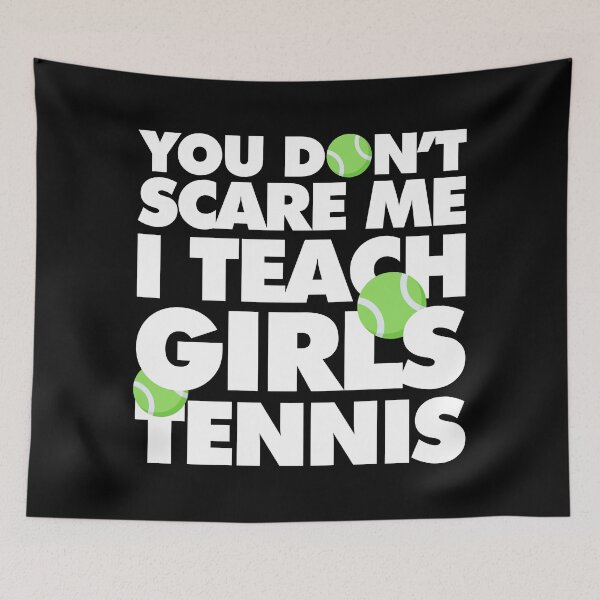 Item preview, You Dont Scare me, I Teach Girls Tennis Funny Tennis Player designed and sold by elhefe.
