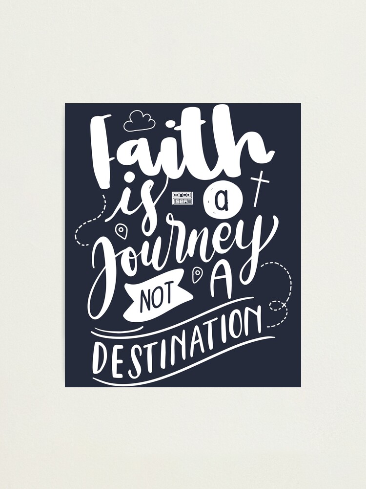 Alternate view of FAITH JOURNEY DESTINATION MINISTRY MISSION CHRISTIAN Photographic Print