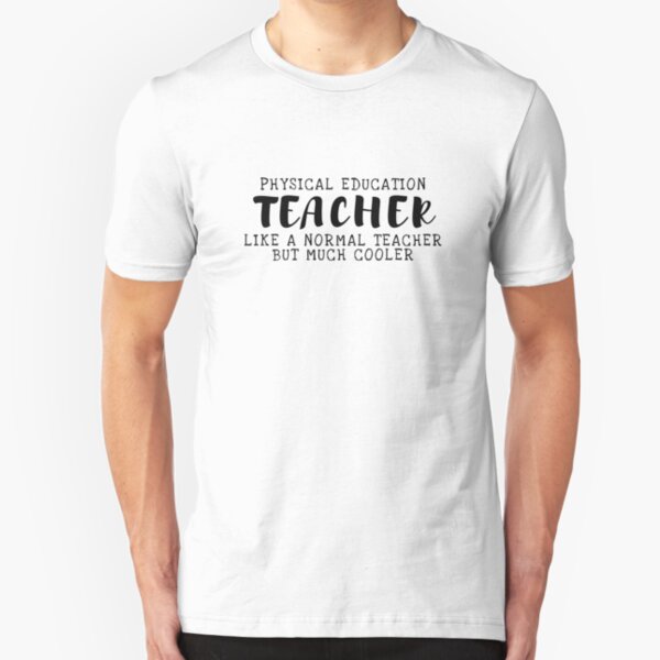 Physical Education Teacher Quote Slim Fit T-Shirt