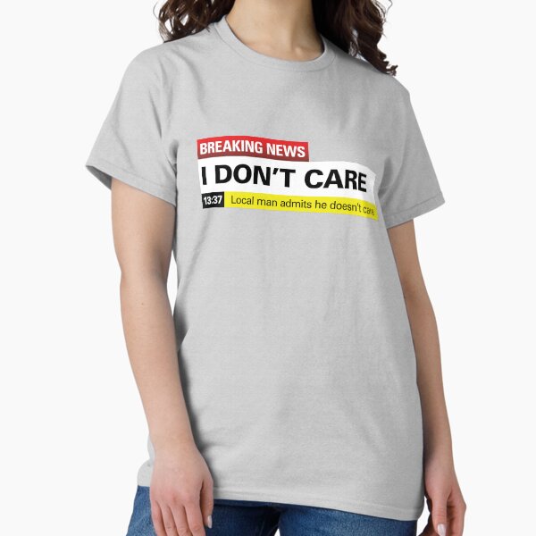 Item preview, Breaking News: I Don't Care designed and sold by gorillamerch.