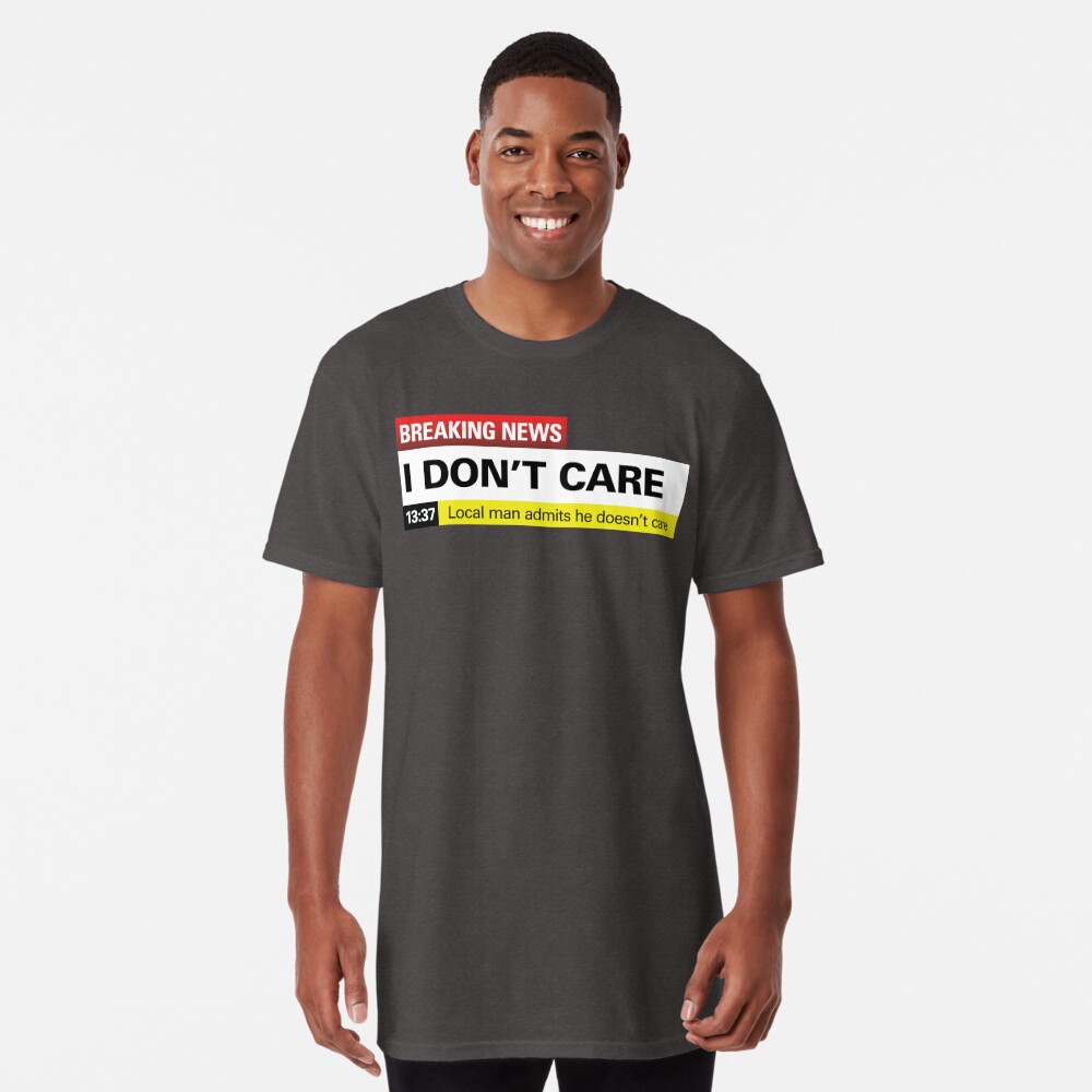 Funny Shirt Men, Breaking New I Don't Care