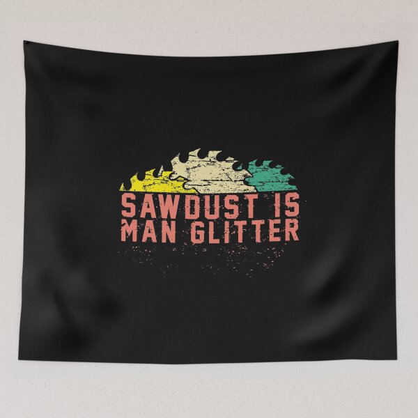 Item preview, Sawdust is real man glitter vintage style gift with funny quote for carpenter woodworker Fathers Day gift  designed and sold by alenaz.