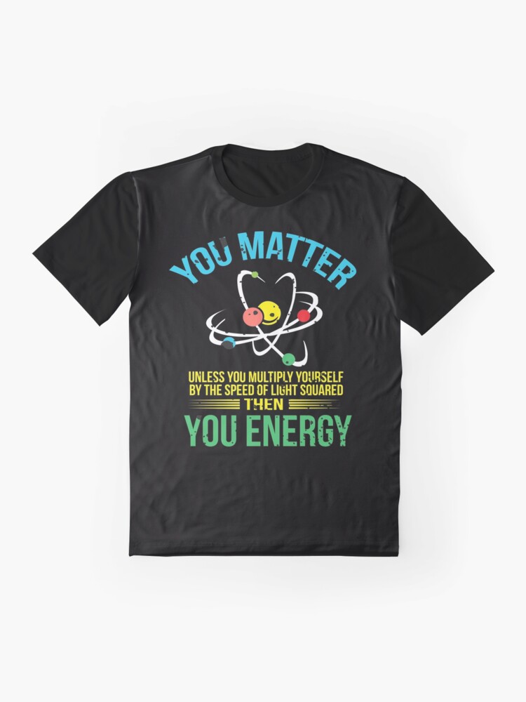 you matter you energy t shirt